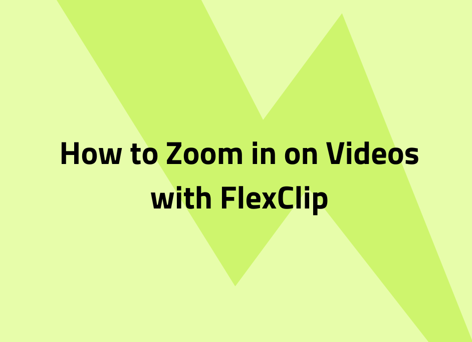 zoom in on videos with flexclip